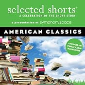 Selected Shorts: American Classics | [Amy Tan, Donald Barthelme, Eudora Welty, Edgar Allan Poe, Joyce Carol Oates, John Sayles, Alice Walker]