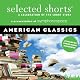 Selected Shorts: American Classics