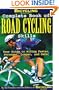 Bicycling Magazine's Complete Book of Road Cycling Skills : Your Guide to Riding Faster, Stronger, Longer, and Safer