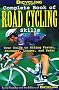 Complete Book of Road Cycling Skills: Your Guide to Riding Faster, Stronger, Longer and Safer (Bicyling Magazine)