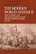 The Modern World-System II: Mercantilism and the Consolidation of the European World-Economy, 1600-1750: Mercantilism and the Consolidation of the ... 16001750 (Studies in Social Discontinuity)