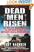 Dead Men Risen: The Welsh Guards and the Defining Story of Britain's War in Afghanistan