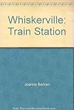 Whiskerville train station