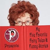 Mrs. P Presents: My Favorite Fairy Tales and Funny Stories | [Brothers Grimm, Joseph Jacobs, Hans Christian Andersen]