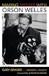 Making Movies with Orson Welles: A Memoir