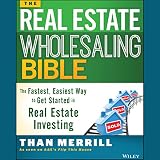 Download The Real Estate Wholesaling Bible: The Fastest, Easiest Way to
Get Started in Real Estate Investing