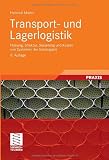 Transport- und Lagerlogistik: Planung, Struktur, Steuerung und Kosten von Systemen der Intralogistik<br>