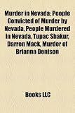 Murder in Nevada: People Convicted of Murder by Nevada, People Murdered in Nevada, Tupac Shakur, Darren Mack, Murder of Brianna Denison