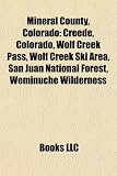Mineral County, Colorado: Creede, Colorado, Wolf Creek Pass, Wolf Creek Ski Area, San Juan National Forest, Weminuche Wilderness