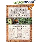Click here to buy Figs, Dates, Laurel, and Myrrh: Plants of the Bible and the Quran by  Lytton John Musselman and Garrison Keillor.
