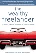 The Wealthy Freelancer: 12 Secrets to a Great Income and an Enviable Lifestyle
