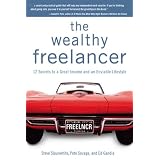 The Wealthy Freelancer: 12 Secrets to a Great Income and an Enviable Lifestyle