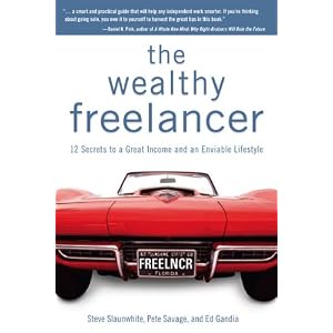 The Wealthy Freelancer: 12 Secrets to a Great Income and an Enviable Lifestyle