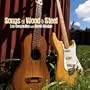 Songs of Wood & Steel