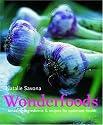Wonderfoods: Amazing Ingredients and Recipes for Optimum Health