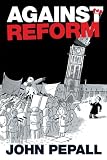 Against Reform (U of T Centre for Public Management Series on Public Policy & Administration)