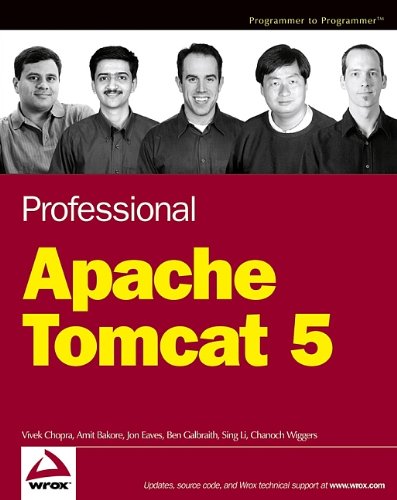 Professional Apache Tomcat 5 (Programmer to Programmer), by Vivek Chopra, Amit Bakore, Ben Galbraith, Sing Li, Chanoch Wiggers Professional Apache Tomcat 5 (Programmer to Programmer), by Vivek Chopra, Amit Bakore, Ben Galbraith, Sing Li, Chanoch Wiggers