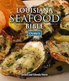 Louisiana Seafood Bible, The: Oysters