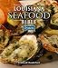 Louisiana Seafood Bible, The: Oysters