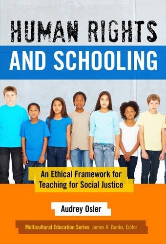 Human Rights and Schooling: An Ethical Framework for Teaching for Social Justice (Multicultural Education)