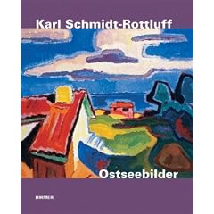 Karl Schmidt-Rottluff. Ostseebilder: Katalog zur Ausstellung in L�beck, Kunsthalle St. Annen und Museum Behnhaus Dr�gerhaus - Galerie des 19. ... Br�cke-Museum Berlin, 11.02.2011-17.07.2011