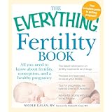 The Everything Fertility Book: All you need to know about fertility, conception, and a healthy pregnancy (Everything Series)