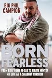 Born Fearless: From Kids Home to SAS to Pirate Hunter - My Life as a Shadow Warrior