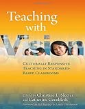 Teaching with vision : culturally responsive teaching in standards-based classrooms