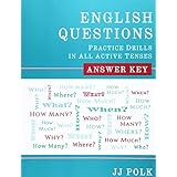 english questions practice drills in all active tenses answer key