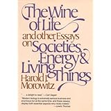 the wine of life and other essays on societies energy and living things