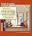 More Not So Big Solutions for Your Home