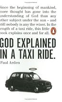 God Explained in a Taxi Ride: Since the bginning of mankind, more thought has gone into the understanding of God than any other subject under the sun ... this little book explains once and for all