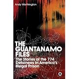 TheGuantanamoFiles:TheStoriesofthe759DetaineesinAmerica'sIlle