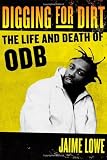 Digging for Dirt: The Life and Death of ODB