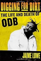 Digging for Dirt: The Life and Death of ODB Digging for Dirt: The Life and Death of ODB