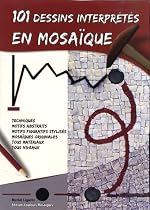 101 dessins interpr&eacute;t&eacute;s en mosa&iuml;que