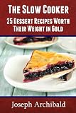 CROCKPOT Recipes - 25 Dessert Recipes Worth Their Weight in Gold (Slow Cooker Recipes)