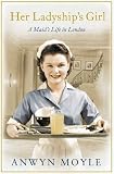 Her ladyship's girl : a maid's life in London