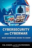Cybersecurity and Cyberwar: What Everyone Needs to Know®