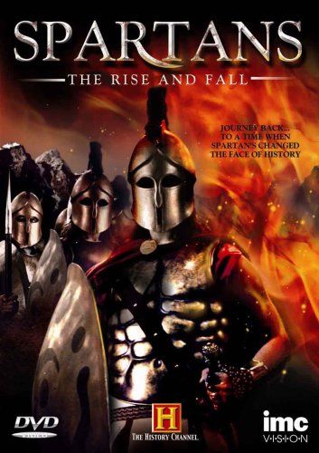 Spartans - The Rise  Fall (Including the story of the 300)