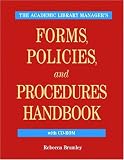 Academic Library Manager's Forms, Policies, and Proedures Handbook Rebecca Brumley