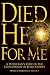 Died He For Me: A Physicians Look at the Crucifixion of Jesus Christ