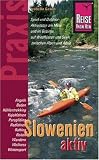  : Slowenien aktiv: Sport und Outdoor-Aktivit&auml;ten am Meer und im Gebirge, auf Wildfl&uuml;ssen und Seen, zwischen Alpen und Adria