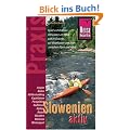 Slowenien aktiv: Sport und Outdoor-Aktivit�ten am Meer und im Gebirge, auf Wildfl�ssen und Seen, zwischen Alpen und Adria