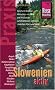 Slowenien aktiv: Sport und Outdoor-Aktivit�ten am Meer und im Gebirge, auf Wildfl�ssen und Seen, zwischen Alpen und Adria