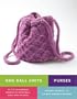 One Ball Knits Purses: 20 Stylish Handbags Made with a Single Ball, Skein, Hank, Or Spool