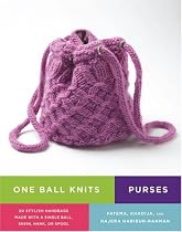 One Ball Knits Purses: 20 Stylish Handbags Made with a Single Ball, Skein, Hank, or Spool