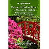 Acupuncture and Chinese Herbal Medicine for Women's Health: Bridging the Gap Between Western and Eastern Medicine
