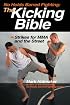 No Holds Barred Fighting: The Kicking Bible: Strikes for MMA and the Street (No Holds Barred Fighting)