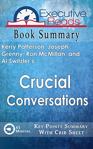 Book Summary: Crucial Conversations: 45 Minutes - Key Points Summary/Refresher with Crib Sheet Infographic